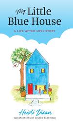 Book cover for My Little Blue House: A Life-after-Love Story