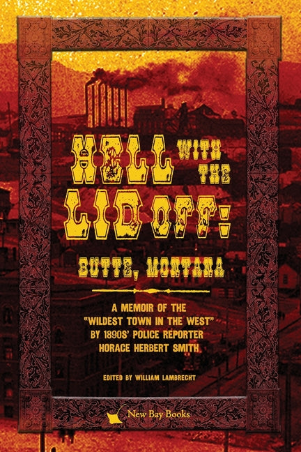 Book cover for Hell With the Lid Off: Butte, Montana