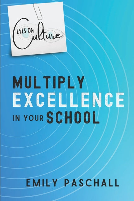 Book cover for Eyes on Culture: Multiply Excellence in Your School