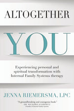 Book cover for Altogether You: Experiencing personal and spiritual transformation with Internal Family Systems therapy