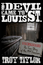 Book cover for Devil Came to St. Louis: The Uncensored True Story of the 1949 Exorcism