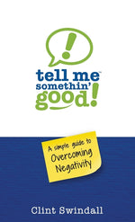 Book cover for Tell Me Somethin' Good!: A Simple Guide to Overcoming Negativity