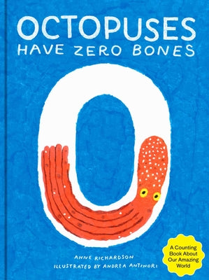 Book cover for Octopuses Have Zero Bones: A Counting Book about Our Amazing World (Math for Curious Kids, Illustrated Science for Kids)