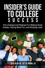 Book cover for Insider's Guide To College Success: The Underground Playbook For Making Great Grades, Having More Fun, and Studying Less