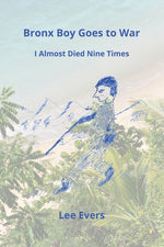 Book cover for Bronx Boy Goes to War: I Almost Died Nine Times