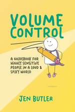Book cover for Volume Control: a guidebook for highly sensitive people in a loud & spiky world
