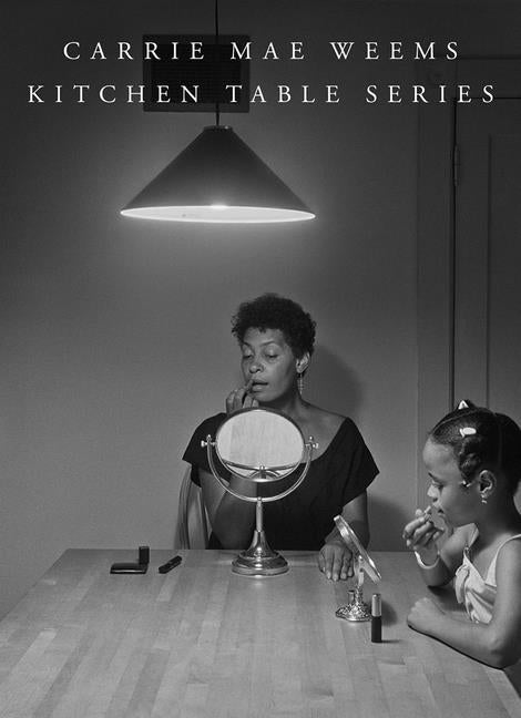 Book cover for Carrie Mae Weems: Kitchen Table Series
