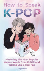 Book cover for How to Speak KPOP: Mastering the Most Popular Korean Words from K-POP and Talking Like a Real Fan