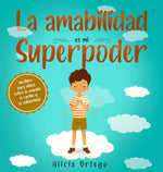 Book cover for amabilidad es mi Superpoder: un libro para niños sobre la empatía, el cariño y la solidaridad (Spanish Edition)