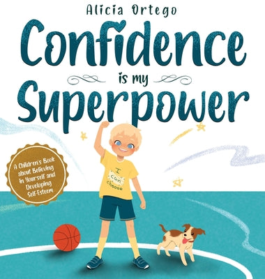 Book cover for Confidence is my Superpower: A Kid's Book about Believing in Yourself and Developing Self-Esteem.