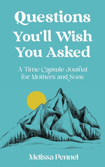 Book cover for Questions You'll Wish You Asked: A Time Capsule Journal for Mothers and Sons