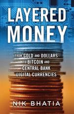 Book cover for Layered Money: From Gold and Dollars to Bitcoin and Central Bank Digital Currencies