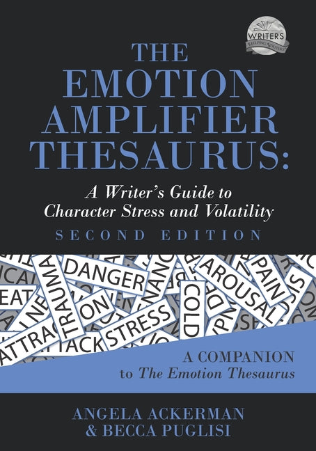 Book cover for Emotion Amplifier Thesaurus: A Writer's Guide to Character Stress and Volatility (Second Edition)