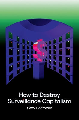 Book cover for How to Destroy Surveillance Capitalism