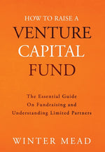 Book cover for How To Raise A Venture Capital Fund: The Essential Guide on Fundraising and Understanding Limited Partners