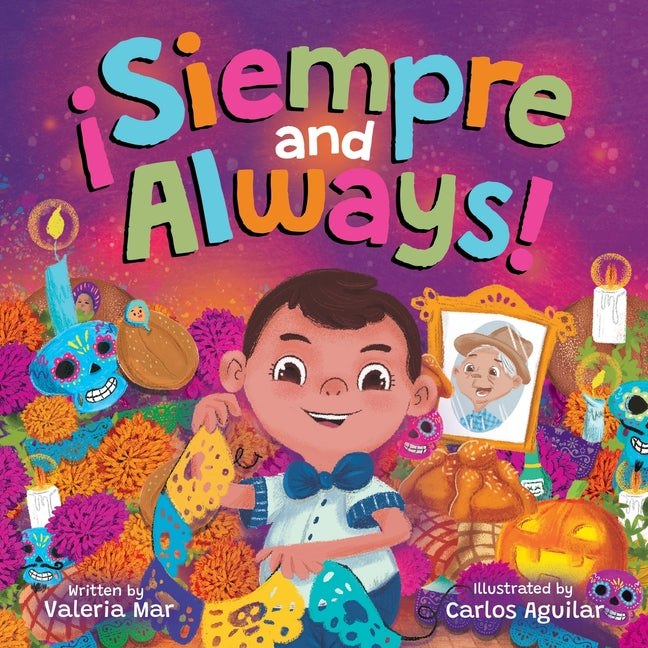 Book cover for ¡Siempre and Always!: A Children's Picture Book About Halloween and Día de los Muertos Celebrating Tradition, Culture, and Family for Kids Ages 4-8