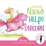 Book cover for Princess Naomi Helps a Unicorn: A Dance-It-Out Creative Movement Story for Young Movers