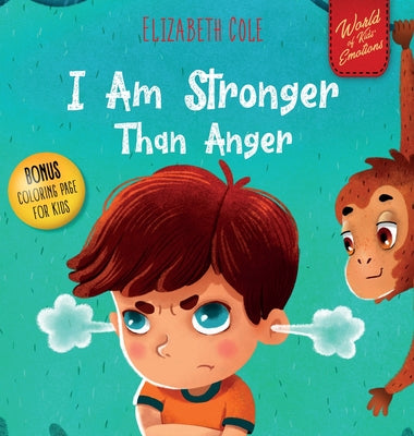Book cover for I Am Stronger Than Anger: Picture Book About Anger Management And Dealing With Kids Emotions (Preschool Feelings) (World of Kids Emotions)