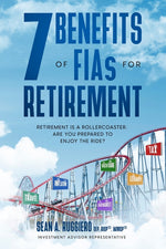 Book cover for 7 Benefits of FIAs For Retirement: Retirement is a Rollercoaster, Are You Prepared to Enjoy the Ride?