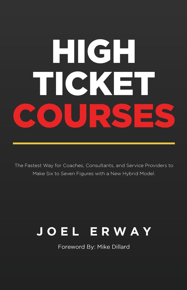 Book cover for High Ticket Courses: The Fastest Way for Coaches, Consultants, and Service Providers to Make Six or Seven Figures with a New Hybrid Educati