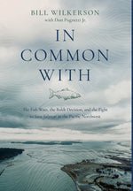Book cover for In Common With: The Fish Wars, the Boldt Decision, and the Fight to Save Salmon in the Pacific Northwest