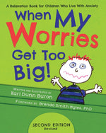 Book cover for When My Worries Get Too Big: A Relaxation Book for Children Who Live with Anxiety