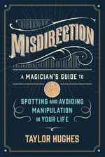 Book cover for Misdirection: A Magician's Guide to Spotting and Avoiding Manipulation in Your Life