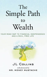 Book cover for The Simple Path to Wealth: Your road map to financial independence and a rich, free life