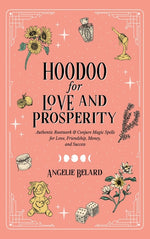 Book cover for Hoodoo for Love and Prosperity: Authentic Rootwork & Conjure Magic Spells for Love, Friendship, Money, and Success