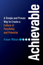 Book cover for Achievable: A Simple and Proven Way to Create a Culture of Possibility and Potential