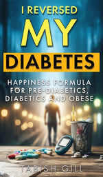 Book cover for I Reversed My Diabetes: HAPPINESS Formula for Pre-Diabetics, Diabetics and Obese