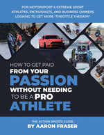 Book cover for The Action Sports Guide: How To Get Paid From Your Passion Without Needing To be A Pro Athlete
