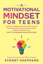 Book cover for Motivational Mindset for Teens: Practical Lessons and Activities to Ignite your Inner Drive, Build Positve Habits. Embrace Passions, and Start to Conq