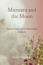 Book cover for Muneera and the Moon: Stories Inspired by Palestinian Folklore