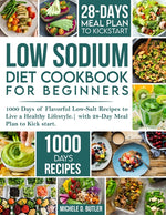 Book cover for Low Sodium Diet Cookbook for Beginners: 1000 Days of Flavorful Low-Salt Recipes to Live a Healthy Lifestyle. with 28-Day Meal Plan to Kick start