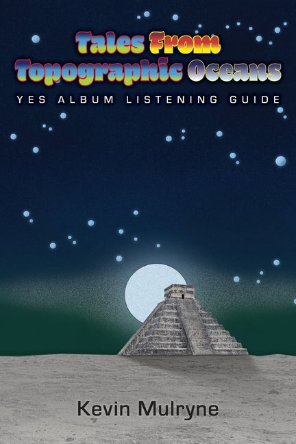 Book cover for Tales from Topographic Oceans - Yes Album Listening Guide