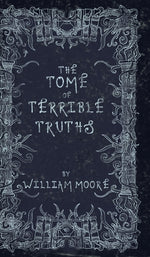 Book cover for Tome of Terrible Truths: A further sinister collection of forgotten nursery rhymes, superstitions, riddles, spells and more...