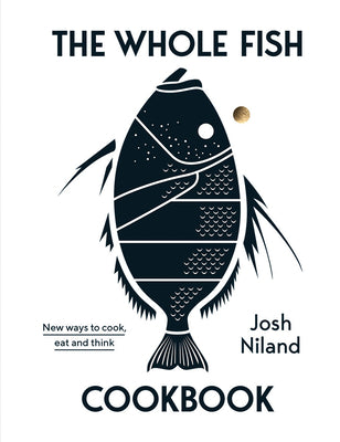 Book cover for The Whole Fish Cookbook: New Ways to Cook, Eat and Think