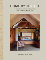Book cover for Home by the Sea: The Surf Shacks and Hinterland Hideaways of Byron Bay