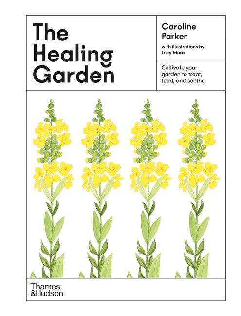Book cover for Healing Garden: Cultivate Your Garden to Treat, Feed, and Soothe