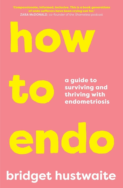 Book cover for How to Endo: A Guide to Surviving and Thriving with Endometriosis
