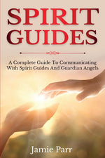 Book cover for Spirit Guides: A Complete Guide to Communicating with Spirit Guides and Guardian Angels