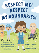 Book cover for Respect Me! Respect My Boundaries!: Empowering kids to set boundaries and to express what's okay and what's not okay