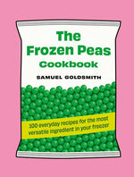 Book cover for Frozen Peas Cookbook: 100 Everyday Recipes for the Most Versatile Ingredient in Your Freezer