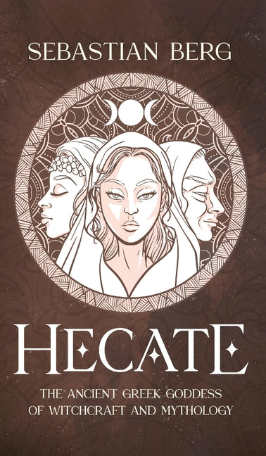 Book cover for Hecate: The Ancient Greek Goddess of Witchcraft and Mythology