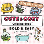 Book cover for Cute and Cozy Coloring Book - Bold and Easy: Simple Stress Relief for Adults, Teens & Kids. Super Cute Animals, Lots of Plants & Hygge Coziness!