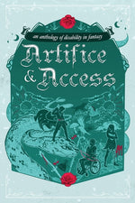 Book cover for Artifice & Access: a disability in fantasy anthology