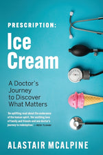 Book cover for Prescription: Ice Cream: A Doctor's Journey to Discover What Matters