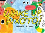Book cover for Wake Up, Pixoto!