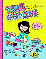 Book cover for True Colors: Growing Up Weird in the '90s